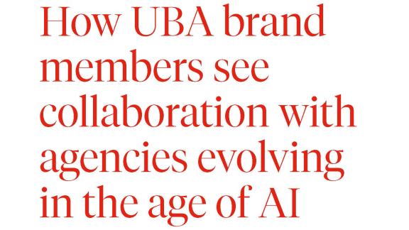 How UBA brand members see collaboration with agencies evolving in the age of AI - cover